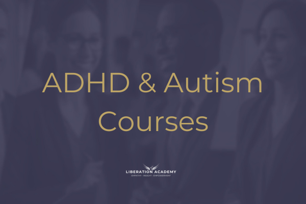 The image shows the text 'ADHD & Autism Courses' in gold on a background of an image of people smiling and talking with an overlay of blue so they're faded from view. There's a logo for Liberation Academy at the bottom in white. The image is describing the courses category.