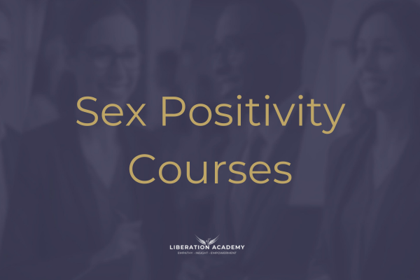 The image shows the text 'Sex Positivity Courses' in gold on a background of an image of people smiling and talking with an overlay of blue so they're faded from view. There's a logo for Liberation Academy at the bottom in white. The image is describing the courses category.